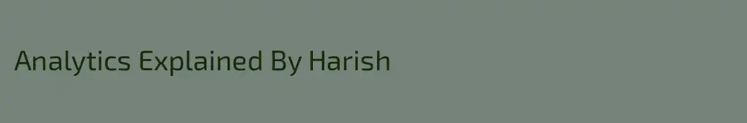 Analytics Explained By Harish